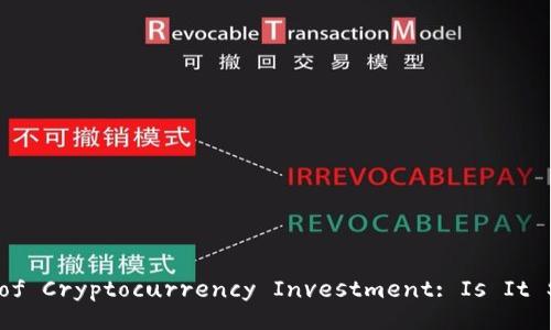 Title: The Future of Cryptocurrency Investment: Is It Still Worth Buying?